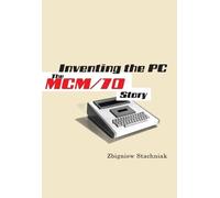 Zbigniew Stachniak Inventing the PC (Copertina rigida)