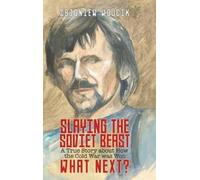 Zbigniew Wojcik Slaying the Soviet Beast (Copertina rigida)