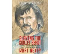 Zbigniew Wojcik Slaying the Soviet Beast (Tascabile)
