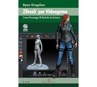 ZBrush per videogame. Creare personaggi 3D realistici da animare. Con DVD
