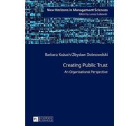 Zbyslaw Dobrowolski Barbara Kozuch Creating Public Trust (Tascabile)