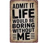 ZDVHOMCB Sarcastic Wall-Art Tin Sign Life Is Boring Without Me for Home Office Bar Man Cave (8 X 12
