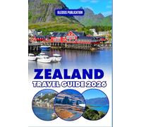 ZEALAND TRAVEL GUIDE 2026: “Experience Zealand Like a Local: Essential Tips, Iconic Landmarks, and Culinary Delights for the Perfect Vacation”