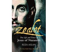 Zealot: The life and times of Jesus of Nazareth