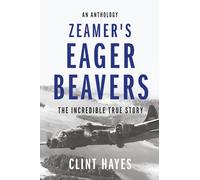 Zeamer's Eager Beavers: The Incredible True Story