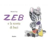 Zeb e la scorta di baci. Ediz. a colori