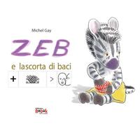 Zeb e la scorta di baci. Ediz. CAA