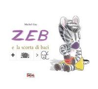 Zeb e la scorta di baci. Ediz. CAA