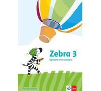 Zebra 3. Arbeitsheft Sprache mit Medien (Ausleihmaterial) Klasse 3: Arbeitsheft Sprache mit Medien (Ausleihmaterial) Klasse 3