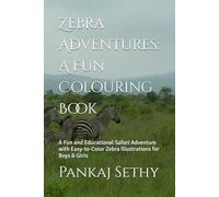 Zebra Adventures: A Fun Colouring Book: A Fun and Educational Safari Adventure with Easy-to-Color Zebra Illustrations for Boys & Girls