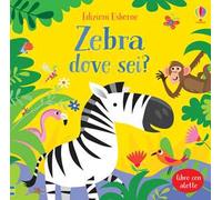 Zebra dove sei? Ediz. a colori
