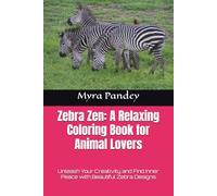 Zebra Zen: A Relaxing Coloring Book for Animal Lovers: Unleash Your Creativity and Find Inner Peace with Beautiful Zebra Designs