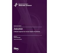 Zebrafish: A Model Organism for Human Health and Disease