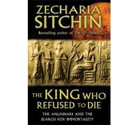 Zecharia Sitchin The King Who Refused to Die (Copertina rigida)