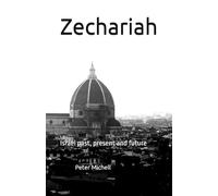 Zechariah: Israel past, present and future