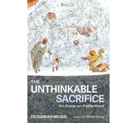 Zechariah Mickel The Unthinkable Sacrifice (Tascabile) Kalos