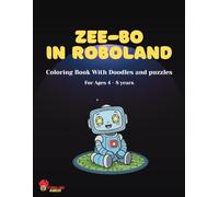 Zee-bo In roboland: Coloring Book With Doodles and puzzles For Ages 4 - 8 years