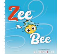 Zee The Bee: A Zany, Crazy Adventure Story For Kids That Emphasizes The Letter Z