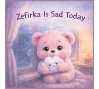 Zefirka Is Sad Today: A Gentle Story About Sadness, Comfort, and Feeling Safe