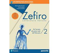 Zefiro. Dal Seicento alla prima metà dell' Ottocento. Ediz. nuovo esame di stato. Per le Scuole superiori. Con e-book. Con espansione online: 2: Vol. 2