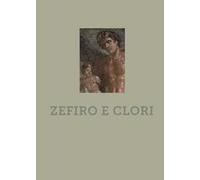 Zefiro e clori. Ediz. a colori