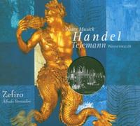 Zefiro - Haendel - Water Music / Telemann - Wasser Music