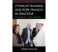 Zeger Polhuijs Zygmunt Bauman and Pope Francis in Dialogue (Copertina rigida)