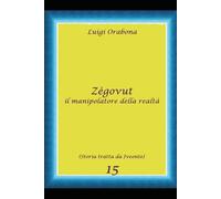 Zegovut, il manipolatore della realtà