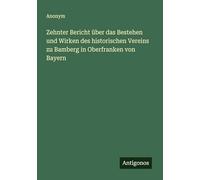 Zehnter Bericht über das Bestehen und Wirken des historischen Vereins zu Bamberg in Oberfranken von Bayern