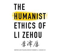 Zehou Li The Humanist Ethics of Li Zehou (Tascabile)