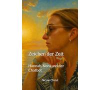 Zeichen der Zeit: Hannah, Nora und der Chatbot
