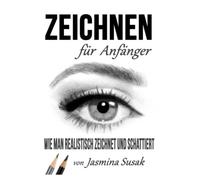 Zeichnen für Anfänger: Wie Man Realistisch Zeichnet und Schattiert