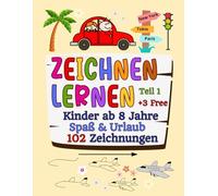 Zeichnen lernen Kinder ab 8 Jahre Spaß & Urlaub 102 Zeichnungen: Ein Buch mit leicht verständlichen Sachen zum Nachzeichnen und Ausmalen Einfache ... Urlaubsgegenstände, Sport, Partys & mehr
