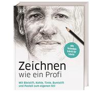 Zeichnen wie ein Profi: Mit Bleistift, Kohle, Tinte, Buntstift und Pastell zum eigenen Stil. Alle Techniken Schritt für Schritt