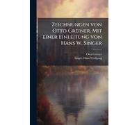 Zeichnungen von Otto Greiner. Mit einer Einleitung von Hans W. Singer