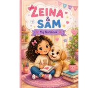 Zeina & Sam: A Magical Notebook for Little girls: Write, Draw, Dream & Be Kind - A Cute and Inspiring Notebook for Creative Kids