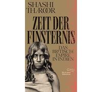 Zeit der Finsternis: Das Britische Empire in Indien | Limitierte, nummerierte Originalausgabe im Schuber: 473