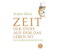 Zeit: Der Stoff, aus dem das Leben ist. Eine Gebrauchsanleitung: 16955