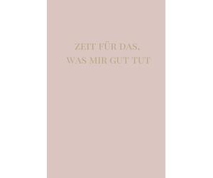 ZEIT FÜR DAS, WAS MIR GUT TUT