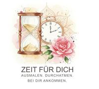 Zeit für dich: Ausmalen. Durchamten. Bei dir ankommen.