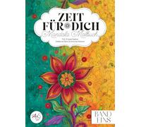 ZEIT FÜR DICH - Mandala Malbuch für Erwachsene: 55 Pflanzen- & Blumen-Motive zum Ausmalen für Achtsamkeit, Entspannung & Stressabbau | Kreatives Malbuch für Erwachsene