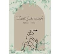 Zeit für mich Selfcare Journal: Dein persönliches Selfcare-Tagebuch