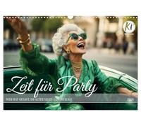 Zeit für Party (Wandkalender 2026 DIN A3 quer), CALVENDO Monatskalender: Wenn die Zeit gekommen ist, richtig auf den Putz zu hauen