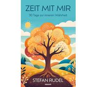 Zeit mit mir: 30 Tage zur inneren Wahrheit