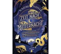 Zeit nach Mitternacht: 13 Kurzgeschichten aus den fantastischen Welten der Bestsellerautorin - Anthologie mit Storys aus "Scholomance", der "Feuerreiter"-Reihe und "Das kalte Reich des Silbers"