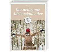 Zeit statt Zeug: Der achtsame Adventskalender: 24 Tage voller Freude, Besinnlichkeit und Selbstfürsorge