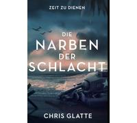 Zeit zu dienen: Die Narben der Schlacht