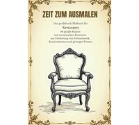 Zeit zum Ausmalen: Das großdruck-Malbuch für Senioren - 50 große Motive mit extrastarken Konturen zur Förderung von Feinmotorik, Konzentration und geistiger Fitness