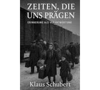 Zeiten, die uns prägen: Buchvorstellungen von Klaus Schubert