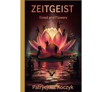 ZeitGeist: Blood and Flowers
